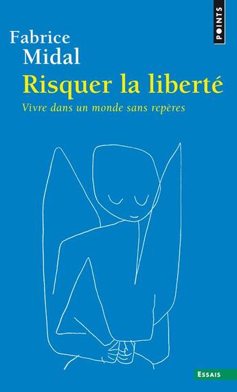 Couverture du livre « Risquer la liberté ; vivre dans un monde sans repères » de Fabrice Midal aux éditions Points