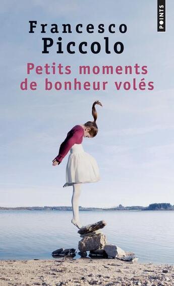 Couverture du livre « Petits moments de bonheur volés » de Francesco Piccolo aux éditions Points