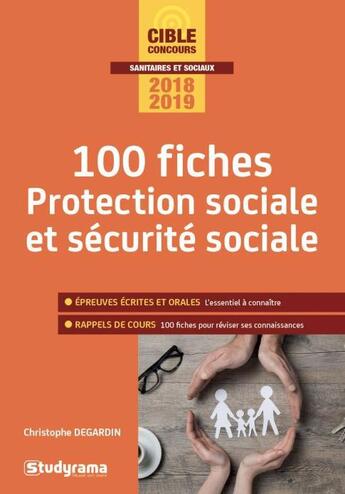 Couverture du livre « 100 fiches protection sociale et séurité sociale ; concours paramédical, santé, social (concours 2018/2019) » de Christophe Degardin aux éditions Studyrama