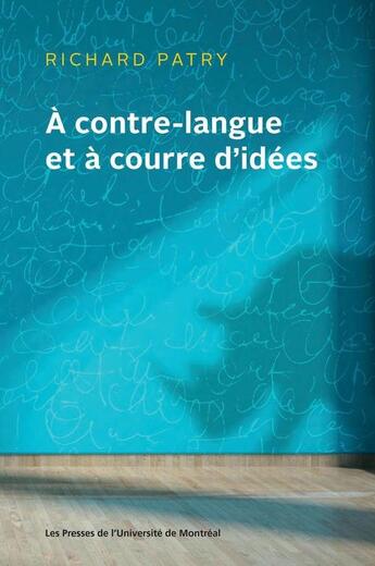 Couverture du livre « À contre-langue et à courre d'idées » de Richard Patry aux éditions Pu De Montreal