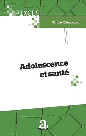 Couverture du livre « Adolescence et santé » de Nicolas Zdanowicz aux éditions Academia