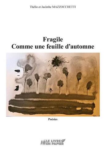 Couverture du livre « Fragile comme une feuille d'automne » de Jacinthe Mazzocchetti et Thelio Mazzocchetti aux éditions Le Livre En Papier