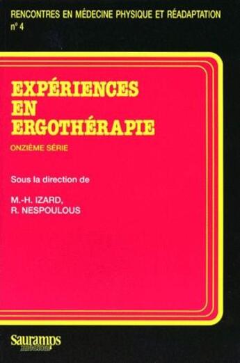 Couverture du livre « Expériences en ergothérapie ; 11e série » de R. Nespoulos et Marie-Helene Izard aux éditions Sauramps Medical