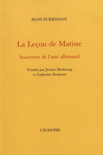 Couverture du livre « La lecon de matisse - souvenirs de l ami allemand » de Purrmann Hans aux éditions L'echoppe