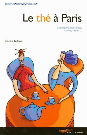 Couverture du livre « Le The A Paris » de Christine Barbaste aux éditions Parigramme