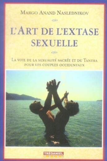 Couverture du livre « L'art de l'extase sexuelle » de Anand Naslednikov Ma aux éditions Guy Trédaniel