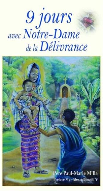 Couverture du livre « 9 jours avec Notre Dame de la délivrance » de Pere Paul-Marie M'Ba aux éditions Benedictines