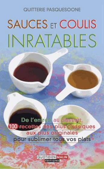 Couverture du livre « Sauces et coulis inratables » de Quitterie Pasquesoone aux éditions Quotidien Malin