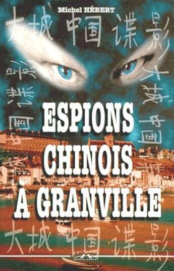 Couverture du livre « Espions chinois à Granville » de Michel Hebert aux éditions Charles Corlet