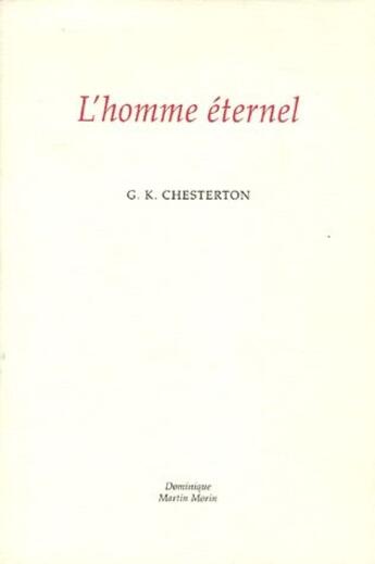 Couverture du livre « L'homme éternel » de Gilbert Keith Chesterton aux éditions Dominique Martin Morin