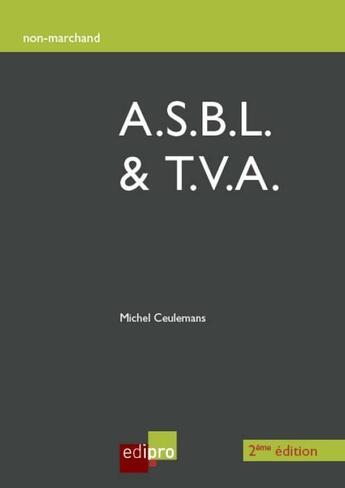 Couverture du livre « A.S.B.L. et T.V.A. (2e édition) » de Michel Ceulemans aux éditions Cci De Liege Edipro
