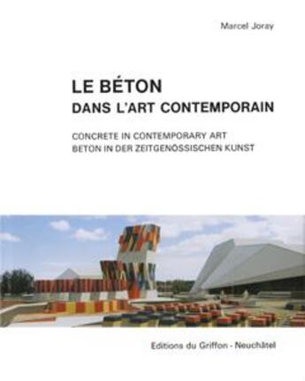 Couverture du livre « Le béton dans l'art contemporain t.2 » de Marcel Joray aux éditions Griffon