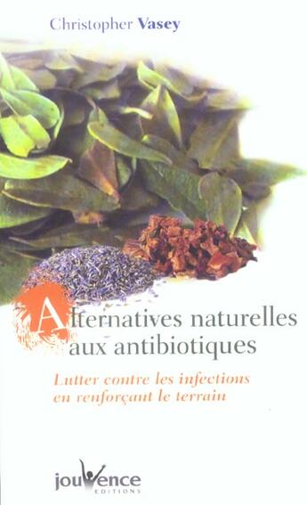 Couverture du livre « Alternatives naturelles aux antibiotiques n.67 » de Christopher Vasey aux éditions Jouvence
