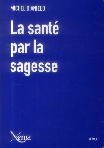 Couverture du livre « La santé par la sagesse ; 170 citations sur la santé » de Michel D' Anielo aux éditions Xenia