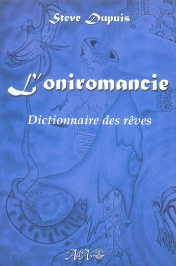 Couverture du livre « L'oniromancie, dictionnaire des rêves » de Steve Dupuis aux éditions Ada