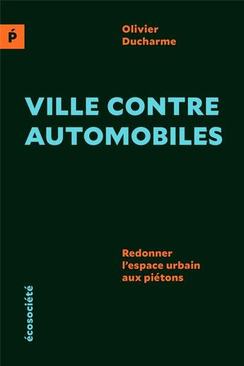 Couverture du livre « Ville contre automobiles ; redonner l'espace urbain aux piétons » de Olivier Ducharme aux éditions Ecosociete