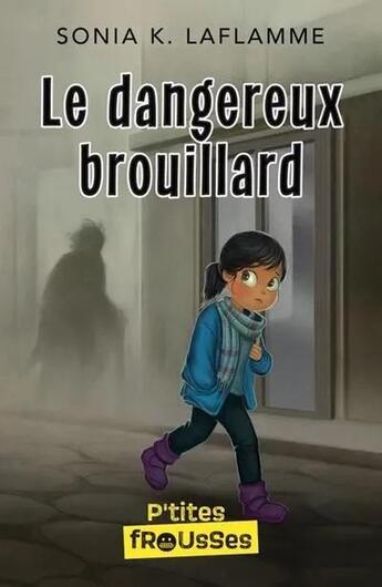 Couverture du livre « Le dangereux brouillard » de Sonia K. Laflamme aux éditions Heritage Quebec