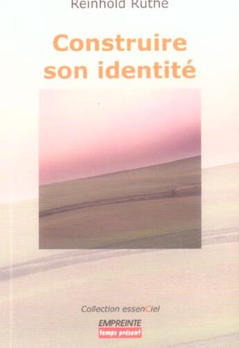 Couverture du livre « Construire son identite » de R. Reinhold aux éditions Empreinte Temps Present