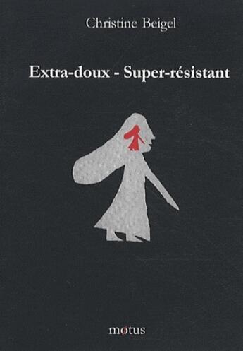 Couverture du livre « Extra-doux-super-résistant » de Christine Beigel aux éditions Motus