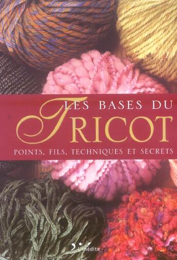 Couverture du livre « Les bases du tricot. points, fils, techniques et secrets » de Citta E aux éditions L'inedite