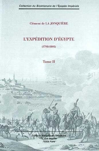 Couverture du livre « L'expédition d'Egypte t.2 ; 1798 - 1801 » de Clement De La Jonquiere aux éditions Editions Historiques Teissedre