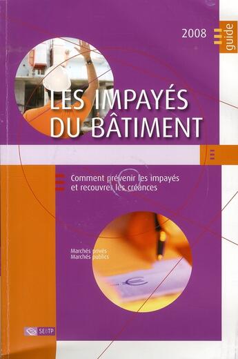 Couverture du livre « Les impayés du bâtiment avec CD-Rom ; comment prévenir les impayés et recouvrer les créances » de Collectif Ffb aux éditions Sebtp