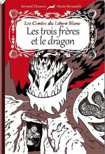 Couverture du livre « Les trois frères et le dragon » de Bernard Chouvier et Nicola Bernadelli aux éditions Lapin