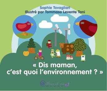 Couverture du livre « Dis maman, c'est quoi l'environnement ? » de Sophie Tovagliari et Tomaso Levente Tani aux éditions Arthur Et Cie