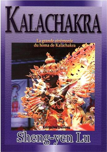 Couverture du livre « Kalachakra ; La grande cérémonie du homa de Kalachakra » de Sheng-Yen Lu aux éditions Darong