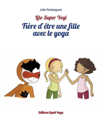 Couverture du livre « Fiere d'etre une fille avec le yoga » de Portanguen Julie aux éditions Esprit Yoga