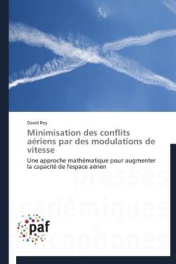 Couverture du livre « Minimisation des conflits aériens par des modulations de vitesse » de David Rey aux éditions Presses Academiques Francophones