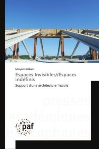 Couverture du livre « Espaces Invisibles//Espaces indéfinis : Support d'une architecture flexible » de Meryem Belkadi aux éditions Editions Universitaires Europeennes