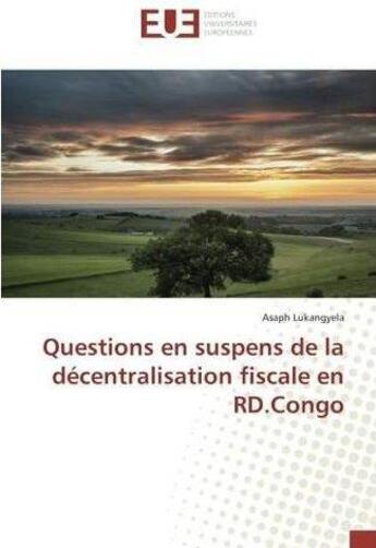 Couverture du livre « Questions en suspens de la decentralisation fiscale en rd.congo » de Lukangyela Asaph aux éditions Editions Universitaires Europeennes