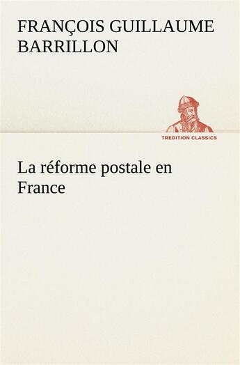 Couverture du livre « La reforme postale en france » de Barrillon F G. aux éditions Tredition