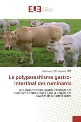 Couverture du livre « Le polyparasitisme gastro-intestinal des ruminants - le polyparasitisme gastro-intestinal des rumina » de Achi Epouse Atse Y L aux éditions Editions Universitaires Europeennes