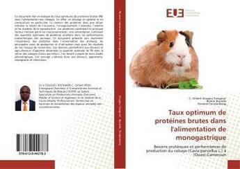 Couverture du livre « Taux optimum de protéines brutes dans l'alimentation de monogastrique : Besoins protéiques et performances de production du cobaye (Cavia porcellus L.) à l'Ouest-Cameroun » de C. Gilbert Zougou Tovignon aux éditions Editions Universitaires Europeennes