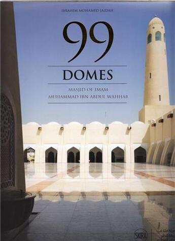 Couverture du livre « 99 domes imam mohammed bin abdul wahab mosque » de Ibrahim Mohamed Jaidah aux éditions Skira