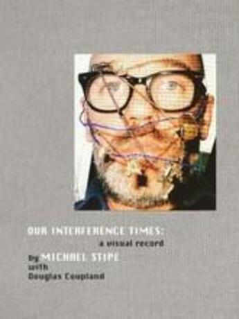 Couverture du livre « Michael stipe our interference times a visual record » de Stipe Michael aux éditions Damiani