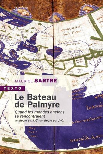 Couverture du livre « Le bateau de Palmyre : quand les mondes anciens se rencontraient ; VIe siècle av. J-C-VIe siècle après J.-C. » de Maurice Sartre aux éditions Tallandier