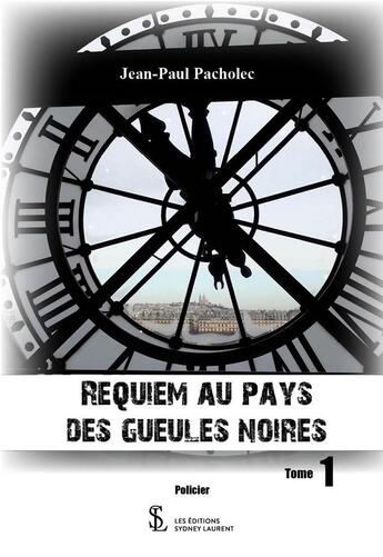 Couverture du livre « Requiem au pays des gueules noires tome 1 » de Jean Paul Pacholec aux éditions Sydney Laurent