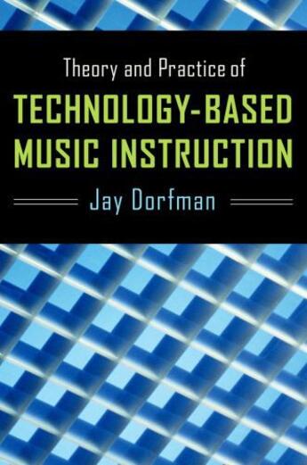 Couverture du livre « Theory and Practice of Technology-Based Music Instruction » de Dorfman Jay aux éditions Oxford University Press Usa