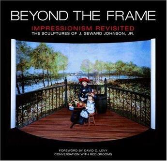 Couverture du livre « Seward johnson beyond the frame » de Levy/Chu aux éditions Little Brown Usa