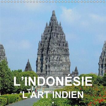 Couverture du livre « L indonesie l art indien calendrier mural 2018 300 300 mm sq - art et architecture bouddhiste » de Blank R aux éditions Calvendo