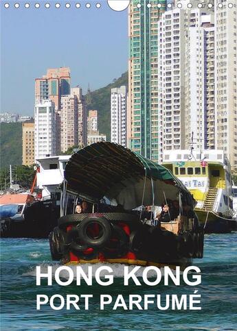 Couverture du livre « Hong kong port parfume calendrier mural 2020 din a4 vertical - hong kong est une ville dynami » de Blank Rudolf aux éditions Calvendo