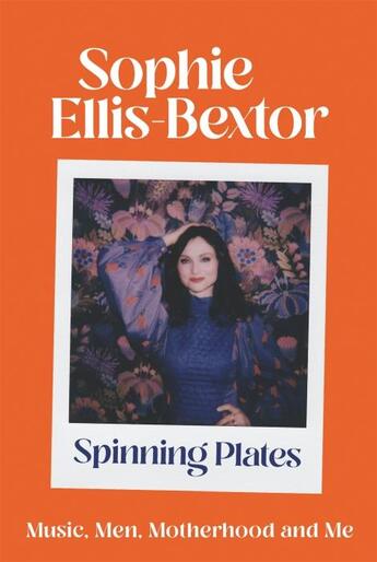 Couverture du livre « SPINNING PLATES - MUSIC, MEN, MOTHERHOOD AND ME: THE AUTOBIOGRAPHY » de Sophie Ellis-Bextor aux éditions Coronet