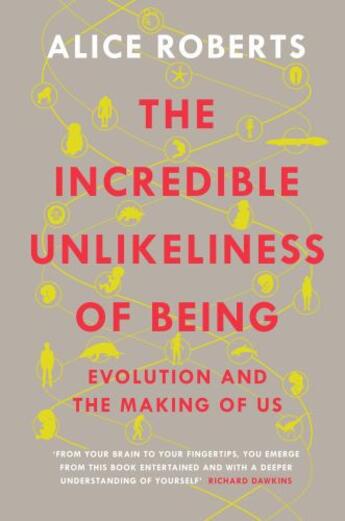 Couverture du livre « The Incredible Unlikeliness of Being » de Alice Roberts aux éditions Quercus Publishing Digital