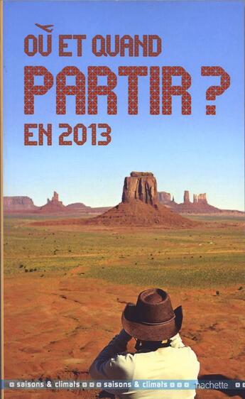 Couverture du livre « Où et quand partir en 2013 ? » de Jean-Noel Darde aux éditions Hachette Tourisme