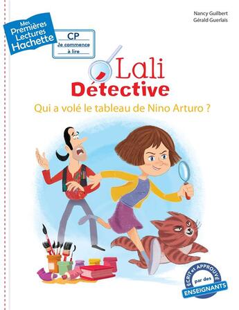 Couverture du livre « Mes premières lectures - CP je commence à lire : Lali détective : qui a volé le tableau de Nino Arturo ? » de Nancy Guilbert et Gerard Guerlais aux éditions Hachette Enfants