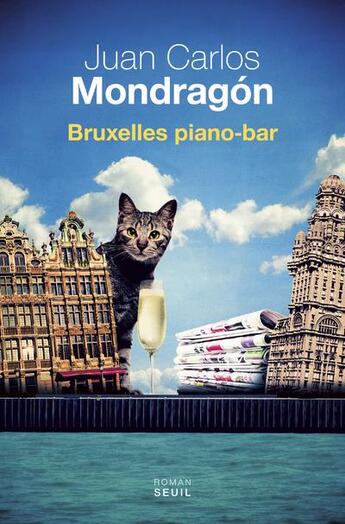 Couverture du livre « Bruxelles piano-bar » de Juan Carlos Mondragon aux éditions Seuil