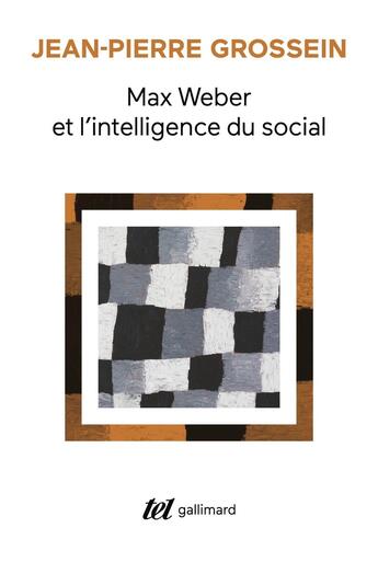 Couverture du livre « Max Weber et l'intelligence du social : Prolégomènes » de Jean-Pierre Grossein aux éditions Gallimard